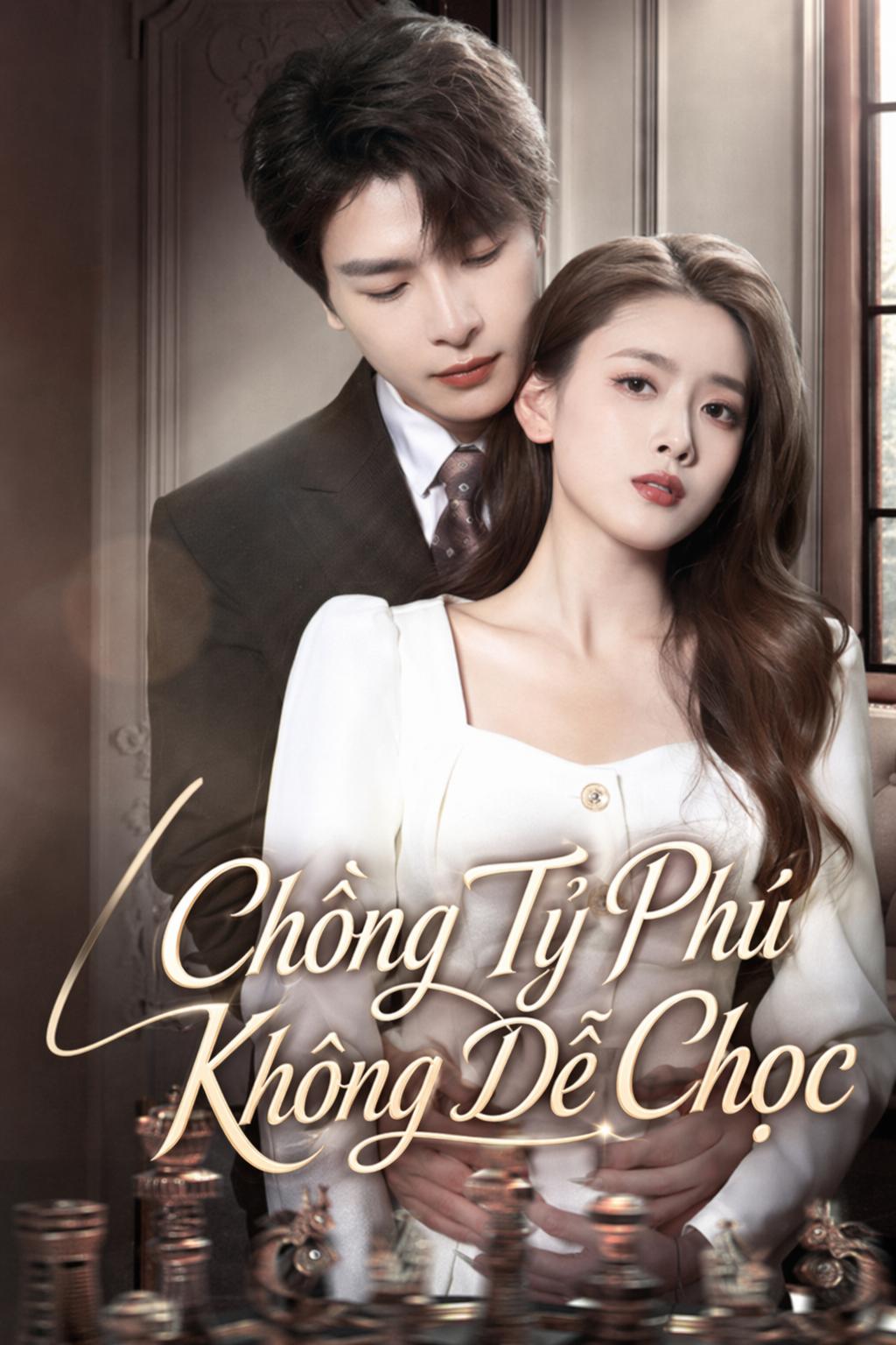 Chồng Tỷ Phú Không Dễ Chọc