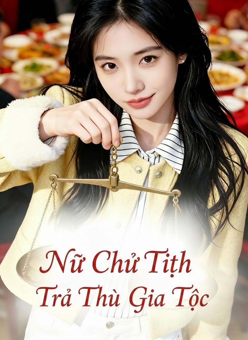 Nữ Chủ Tịch Trả Thù Gia Tộc