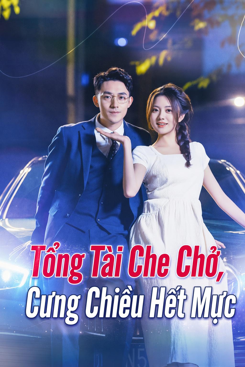 Tổng Tài Che Chở, Cưng Chiều Hết Mực