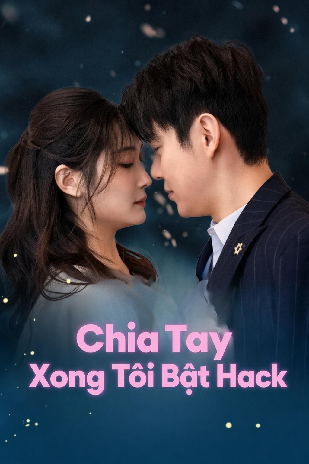 Chia Tay Xong Tôi Bật Hack