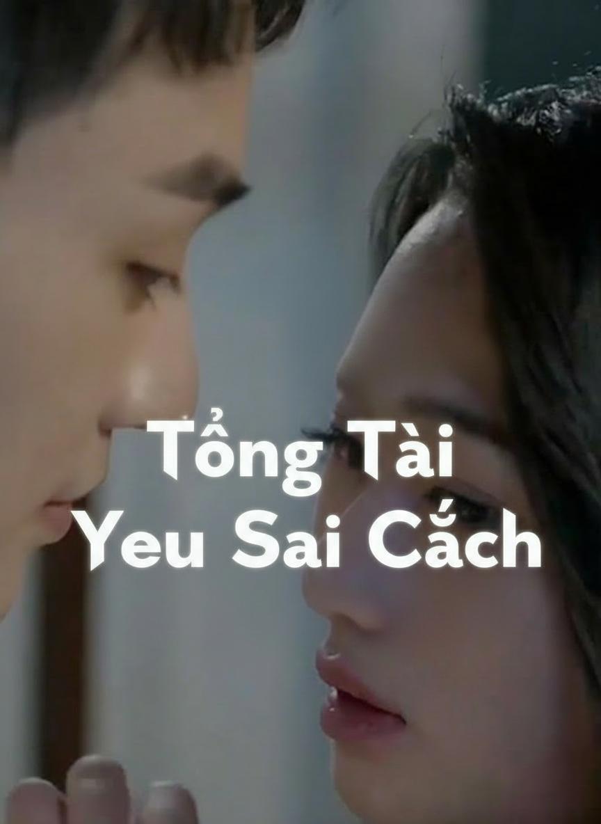 Tổng Tài Yêu Sai Cách