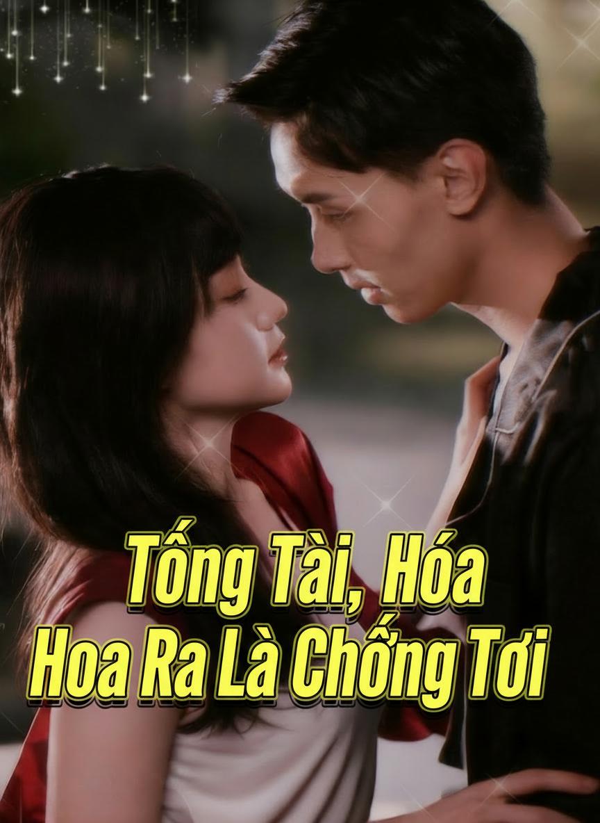 Tổng Tài, Hóa Ra Là Chồng Tôi