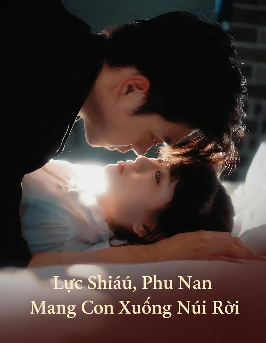 Lục Thiếu, Phu Nhân Mang Con Xuống Núi Rồi