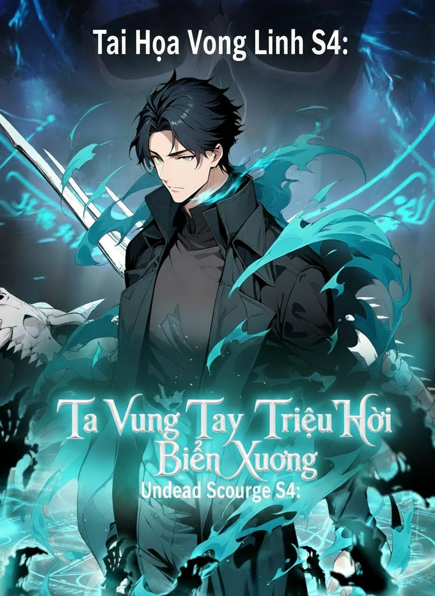 Tai Họa Vong Linh: Ta Vung Tay Triệu Hồi Biển Xương S4