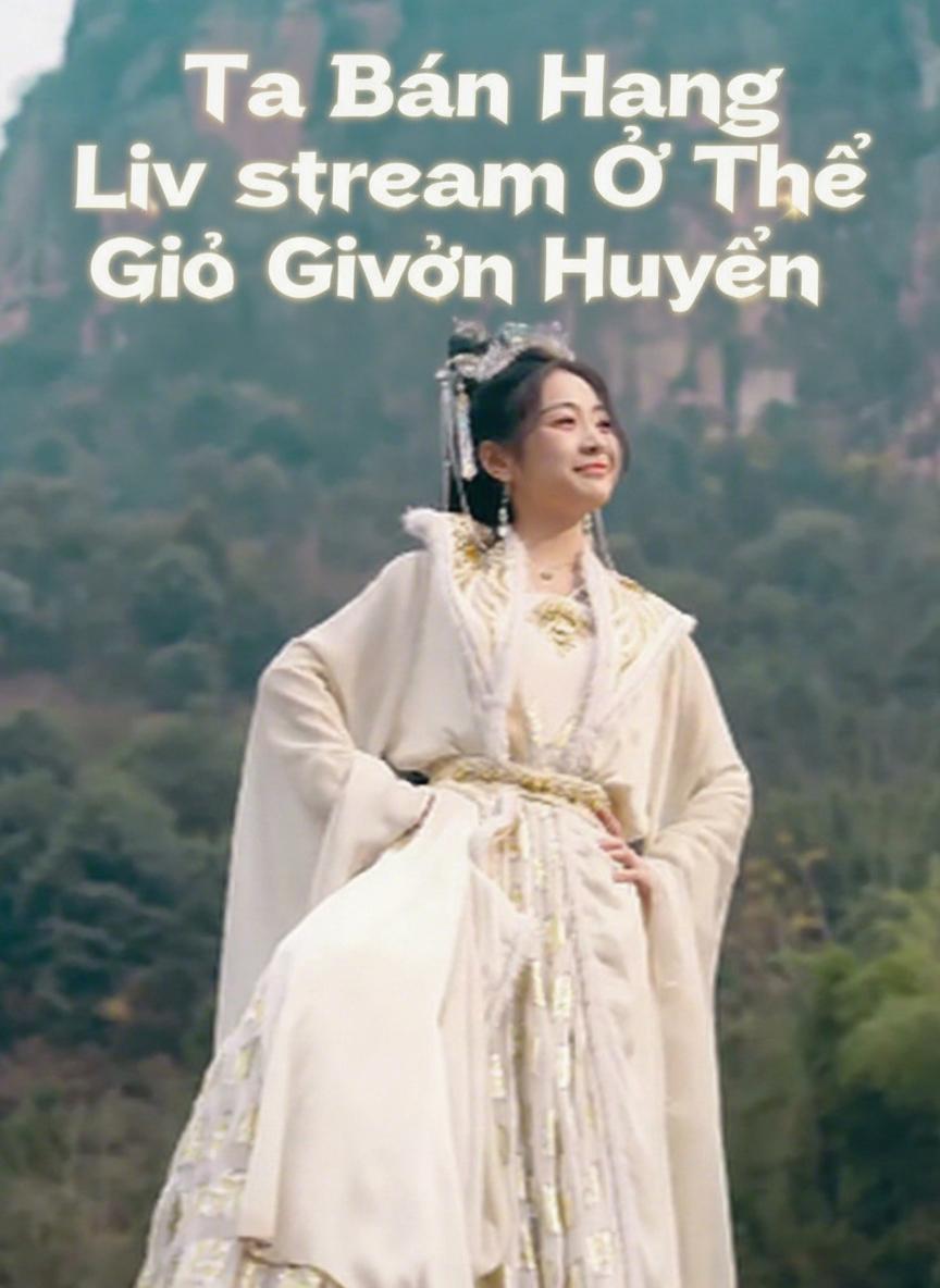 Ta Bán Hàng Livestream Ở Thế Giới Huyền Huyễn