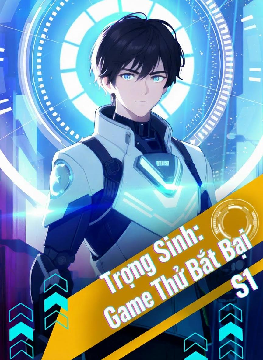 Trọng Sinh: Game Thủ Bất Bại S1
