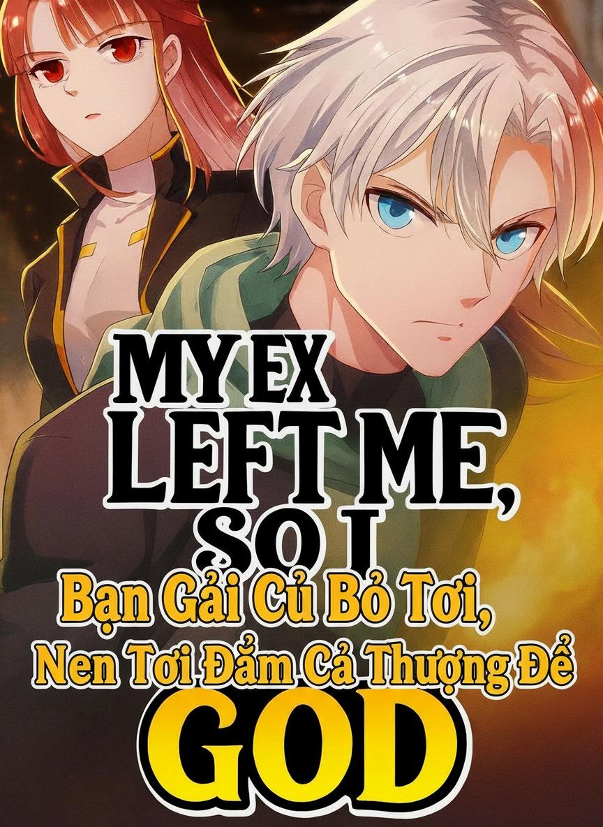 Bạn Gái Cũ Bỏ Tôi, Nên Tôi Đấm Cả Thượng Đế
