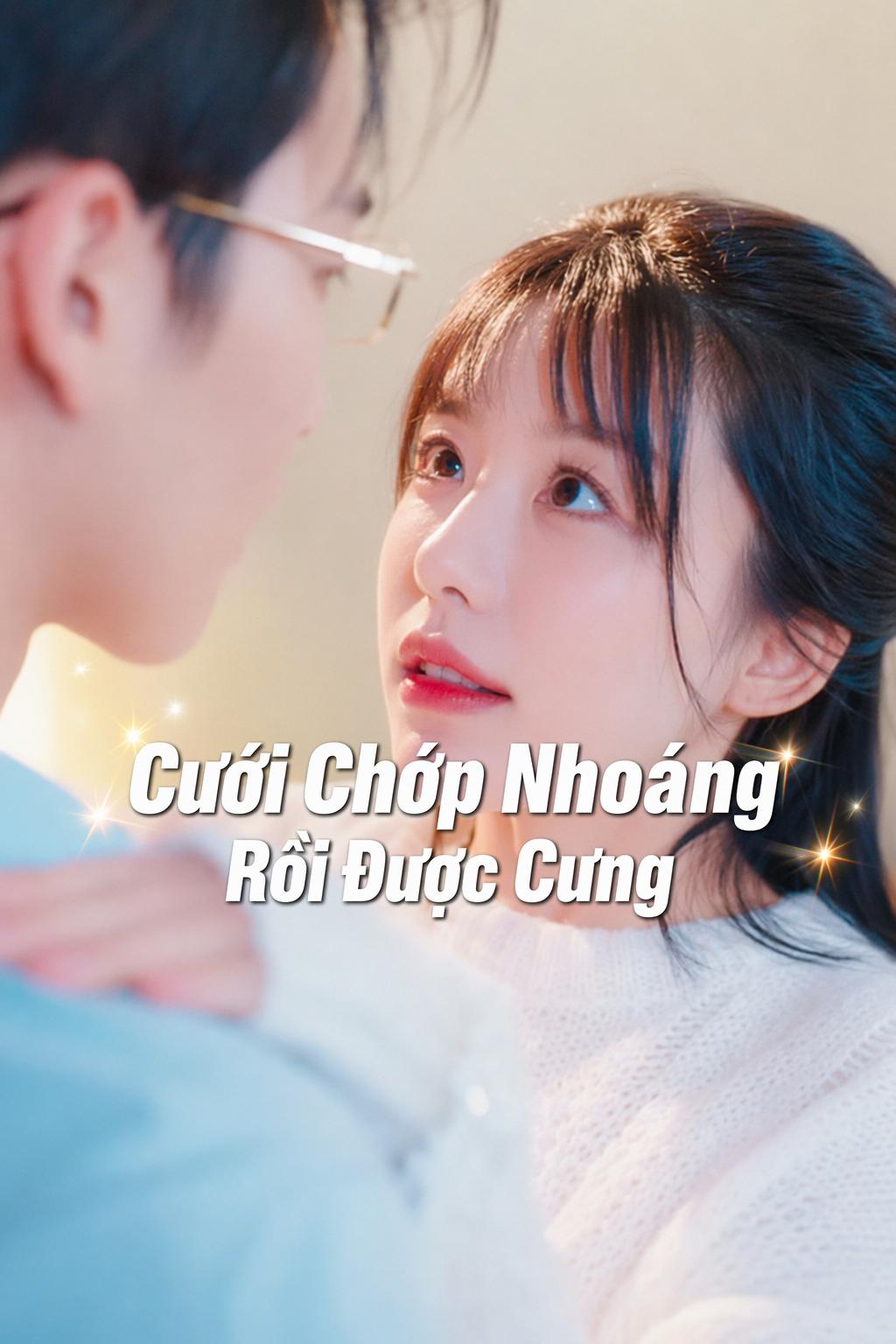 Cưới Chớp Nhoáng Rồi Được Cưng