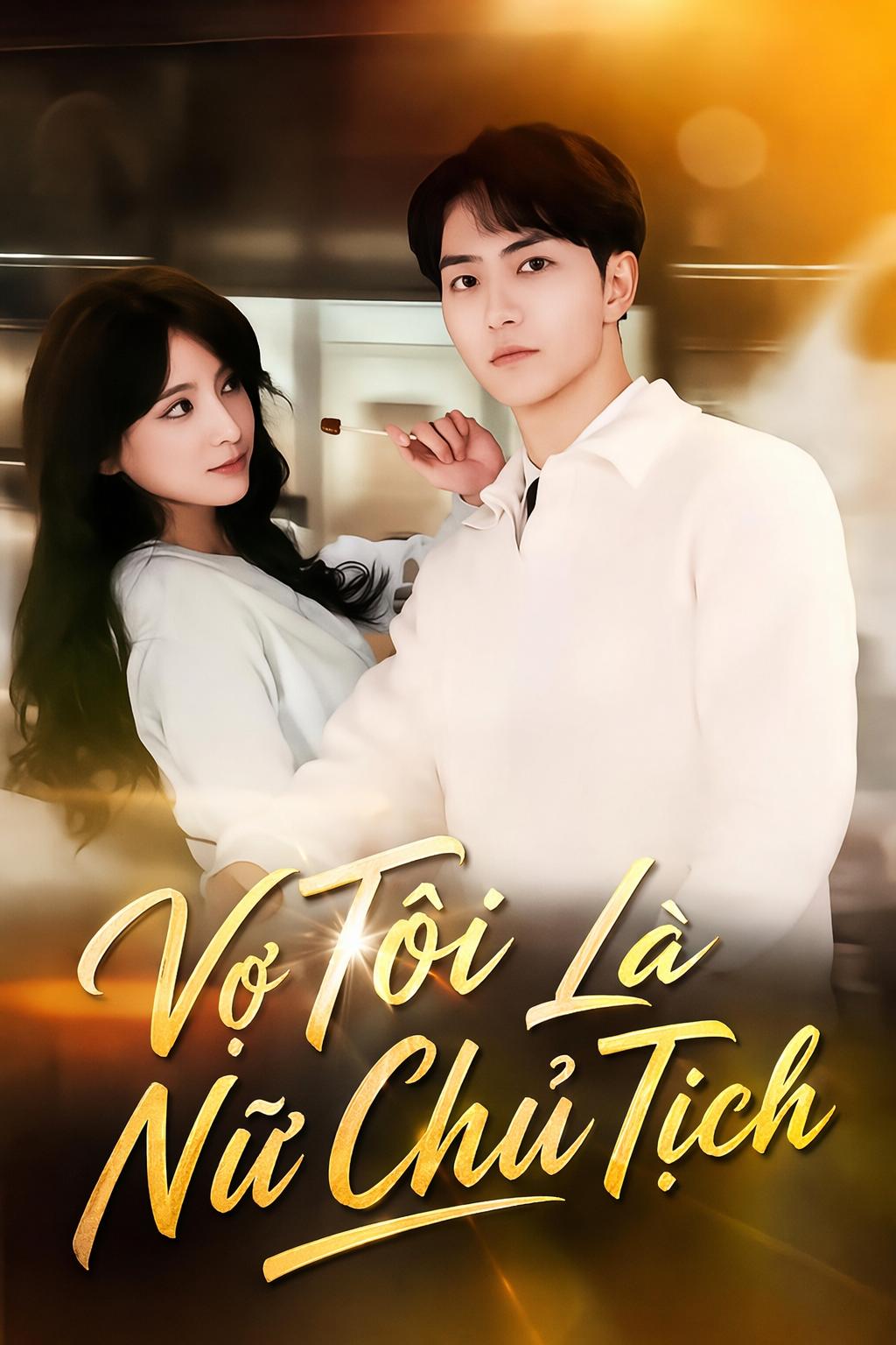 Vợ Tôi Là Nữ Chủ Tịch