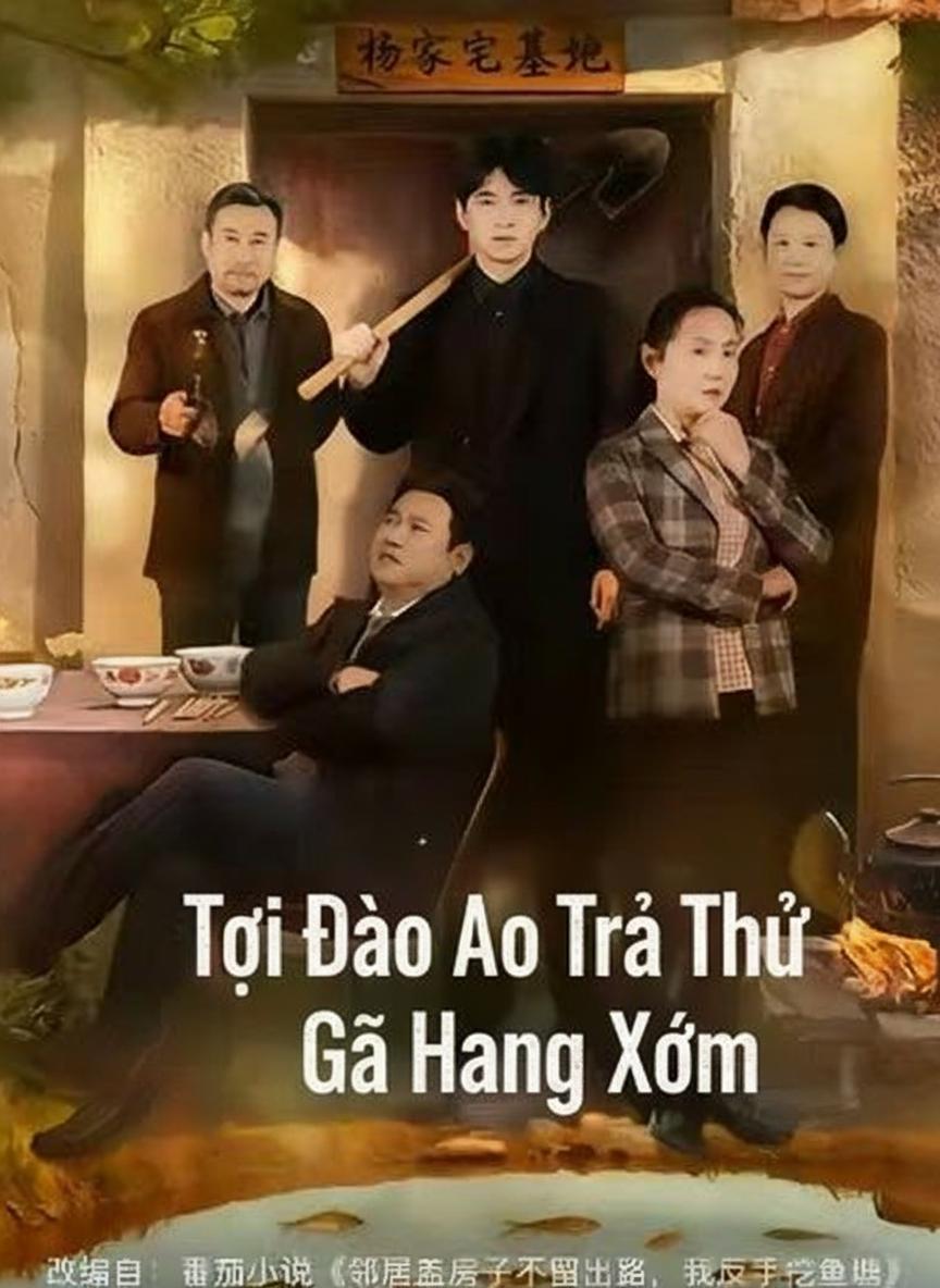 Tôi Đào Ao Trả Thù Gã Hàng Xóm