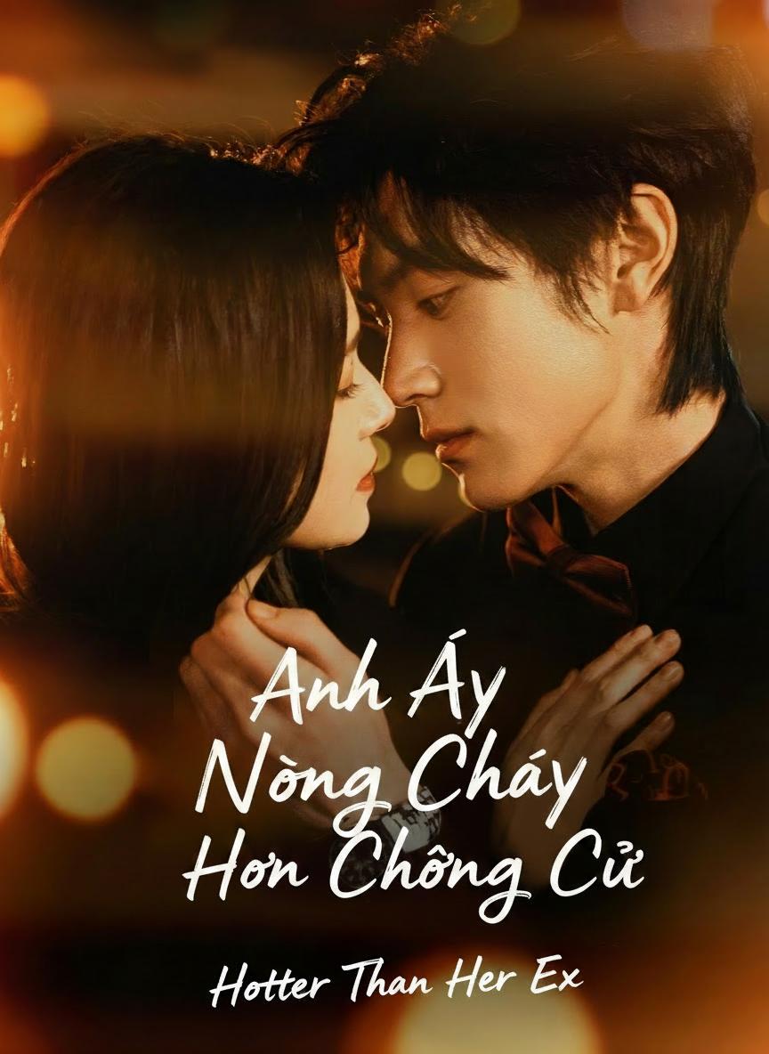 Anh Ấy Nồng Cháy Hơn Chồng Cũ