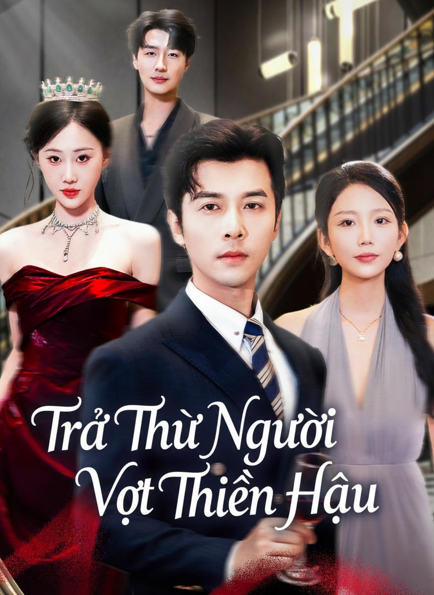 Trả Thù Người Vợ Thiên Hậu