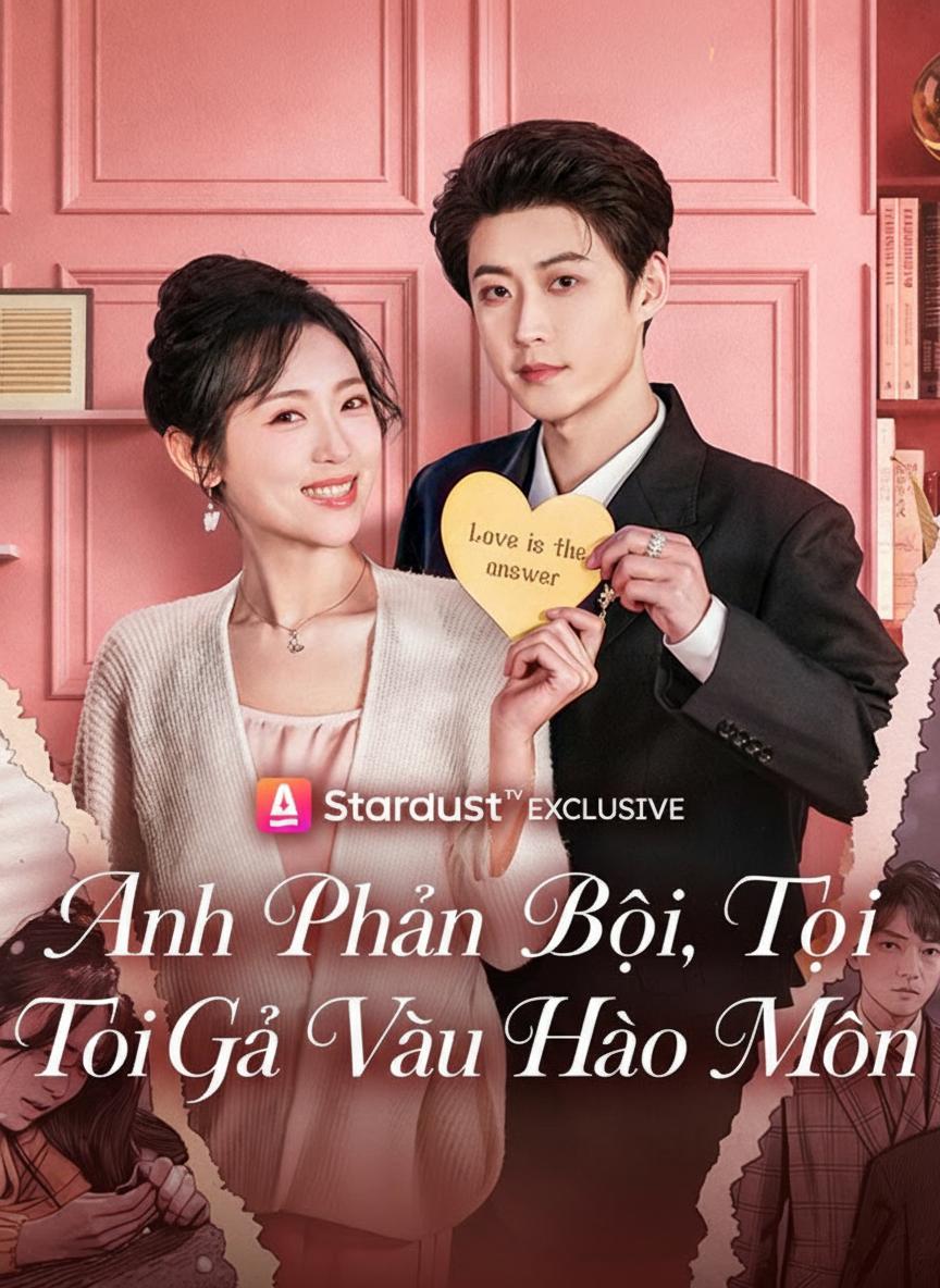 Anh Phản Bội, Tôi Gả Vào Hào Môn