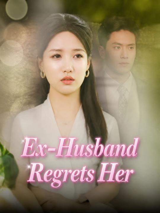 Ex-Husband Regrets Her