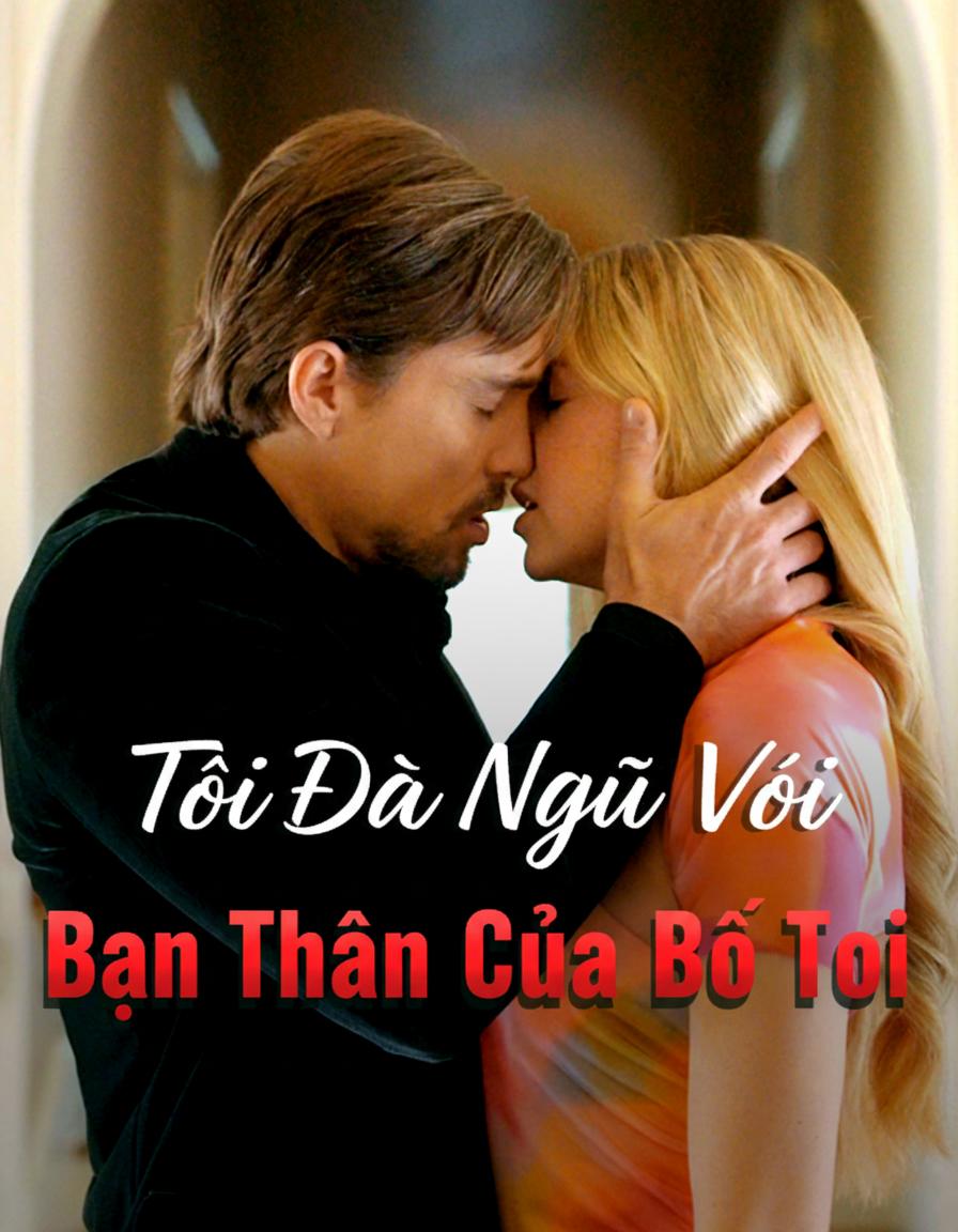 Tôi Đã Ngủ Với Bạn Thân Của Bố Tôi