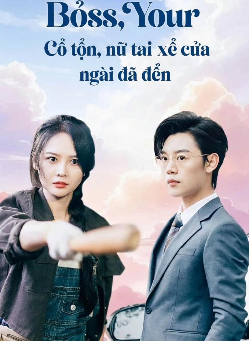 Cố tổng, nữ tài xế của ngài đã đến