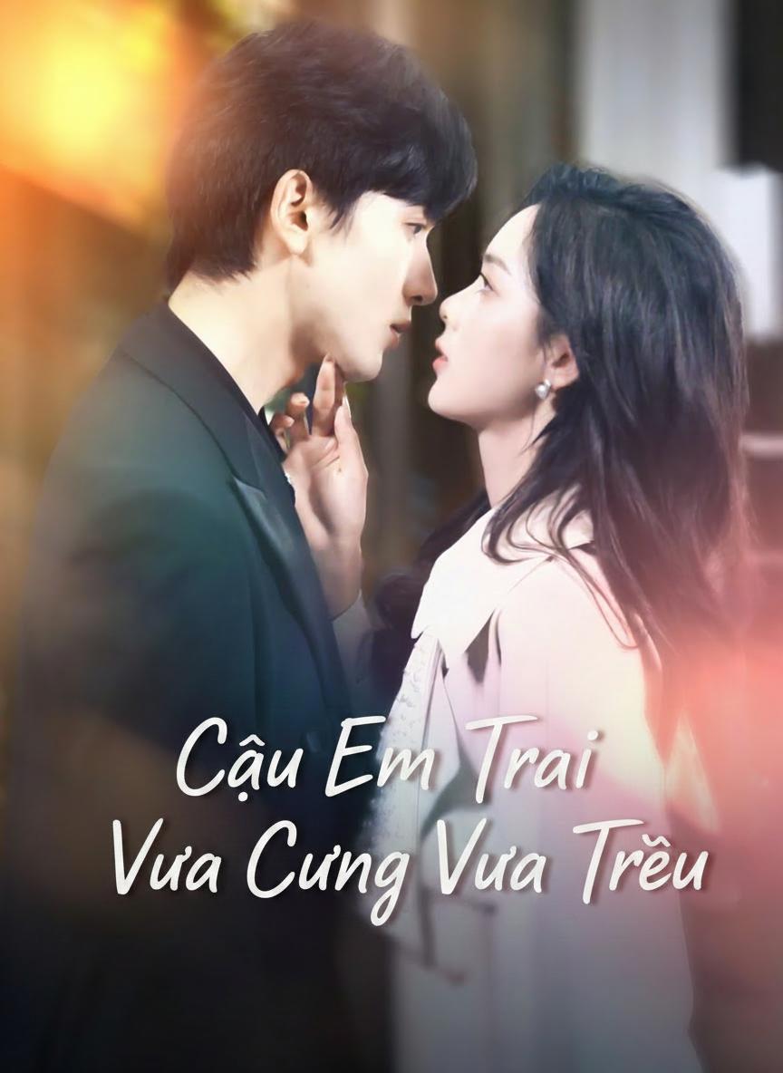 Cậu Em Trai Vừa Cưng Vừa Trêu