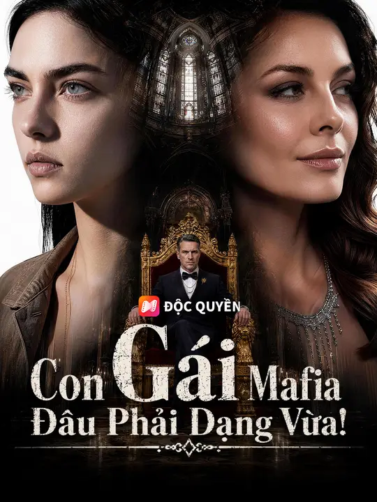 Con Gái Mafia Đâu Phải Dạng Vừa!