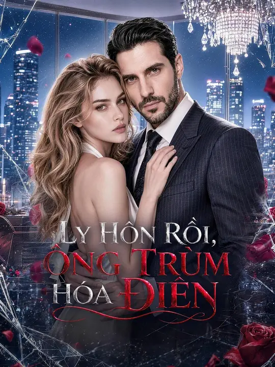 Ly Hôn Rồi, Ông Trùm Hóa Điên