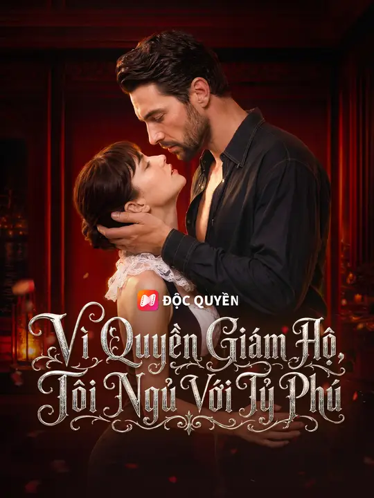 Vì Quyền Giám Hộ, Tôi Ngủ Với Tỷ Phú