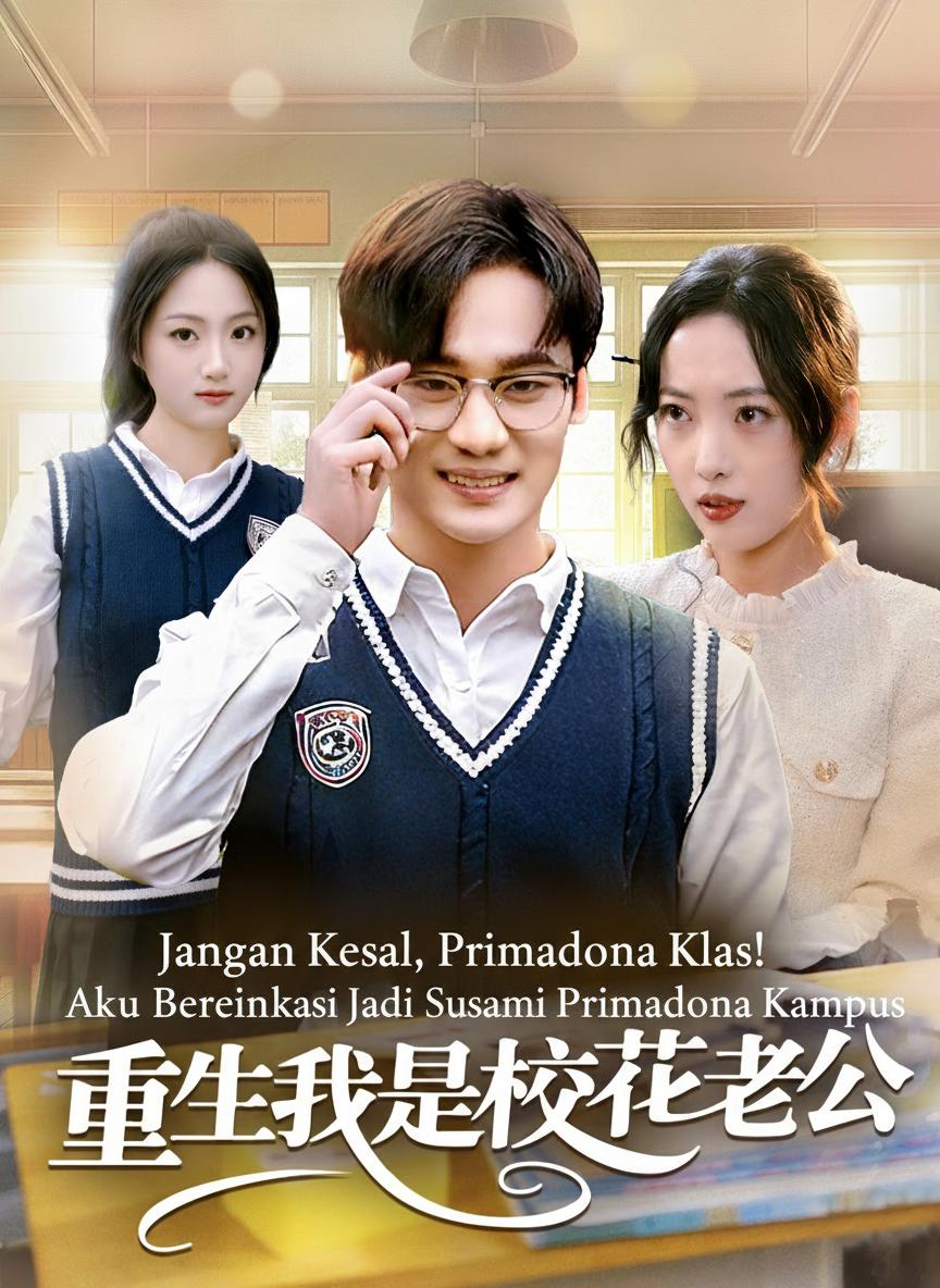 Jangan Kesal, Primadona Kelas! Aku Bereinkarnasi Jadi Suami Primadona Kampus