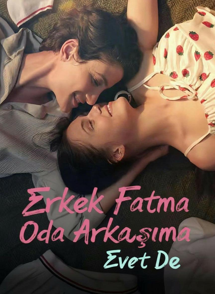 Erkek Fatma Oda Arkadaşıma Evet De
