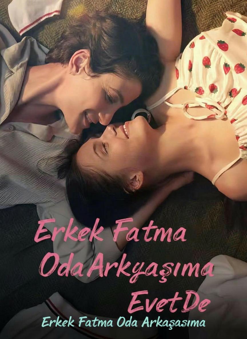 Erkek Fatma Oda Arkadaşıma Evet De