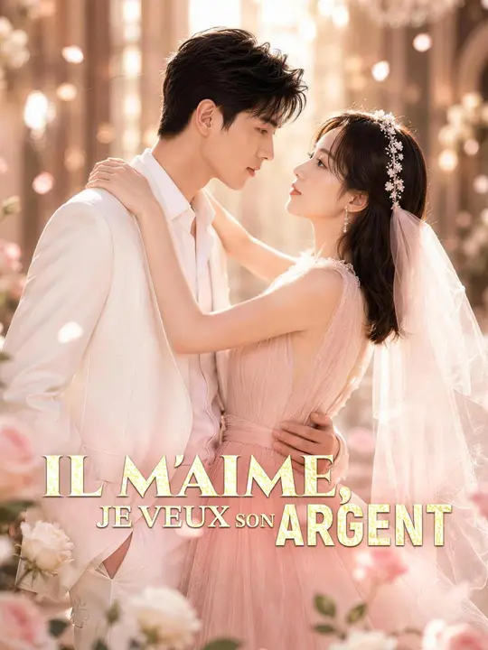 IL M'AIME, JE VEUX SON ARGENT