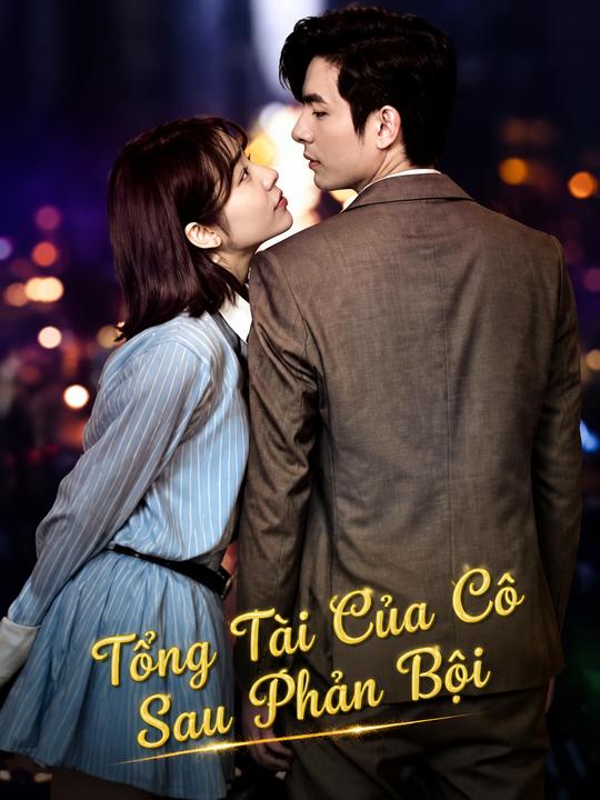 Tổng Tài Của Cô Sau Phản Bội