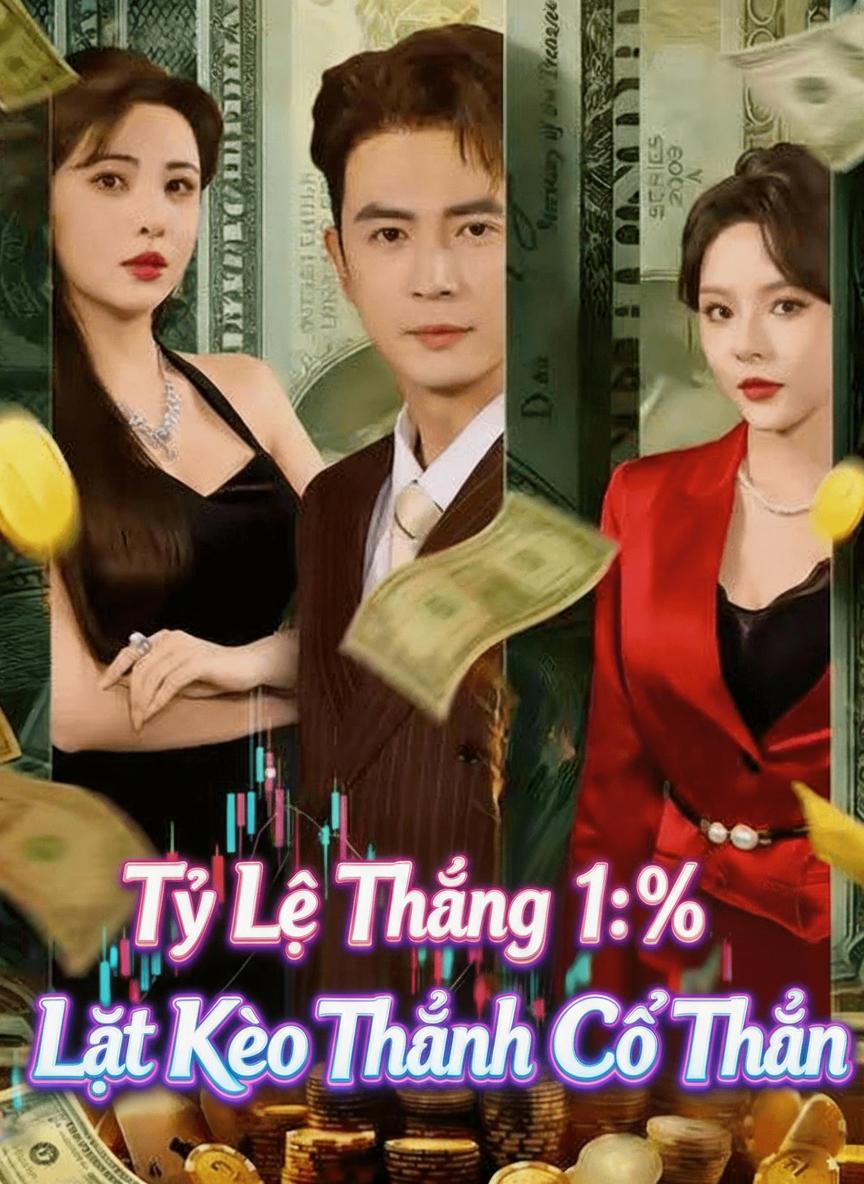 Tỷ Lệ Thắng 1%: Lật Kèo Thành Cổ Thần