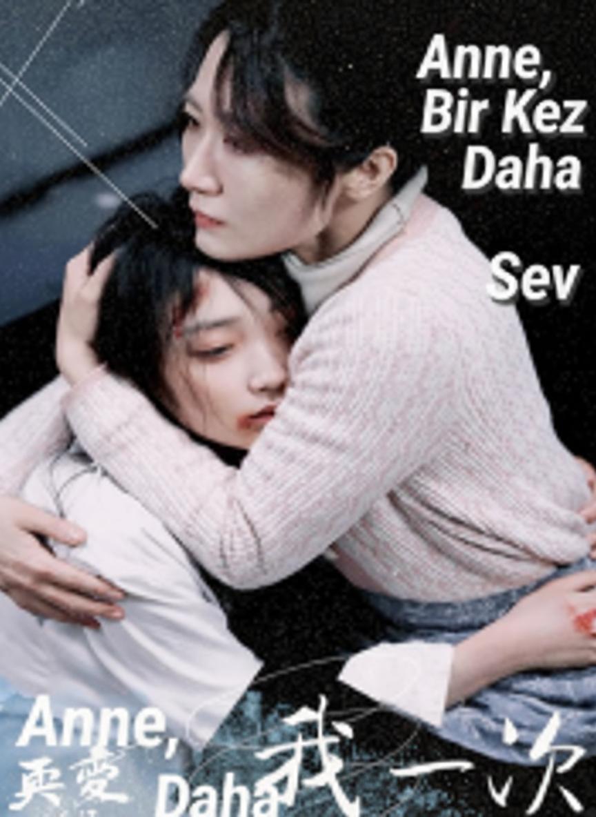 Anne, Beni Bir Kez Daha Sev