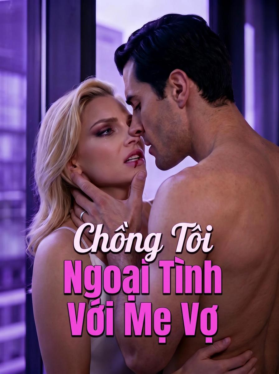 Chồng Tôi Ngoại Tình Với Mẹ Vợ