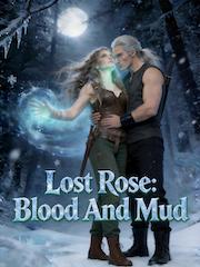 Lost Rose: Blood And Mud