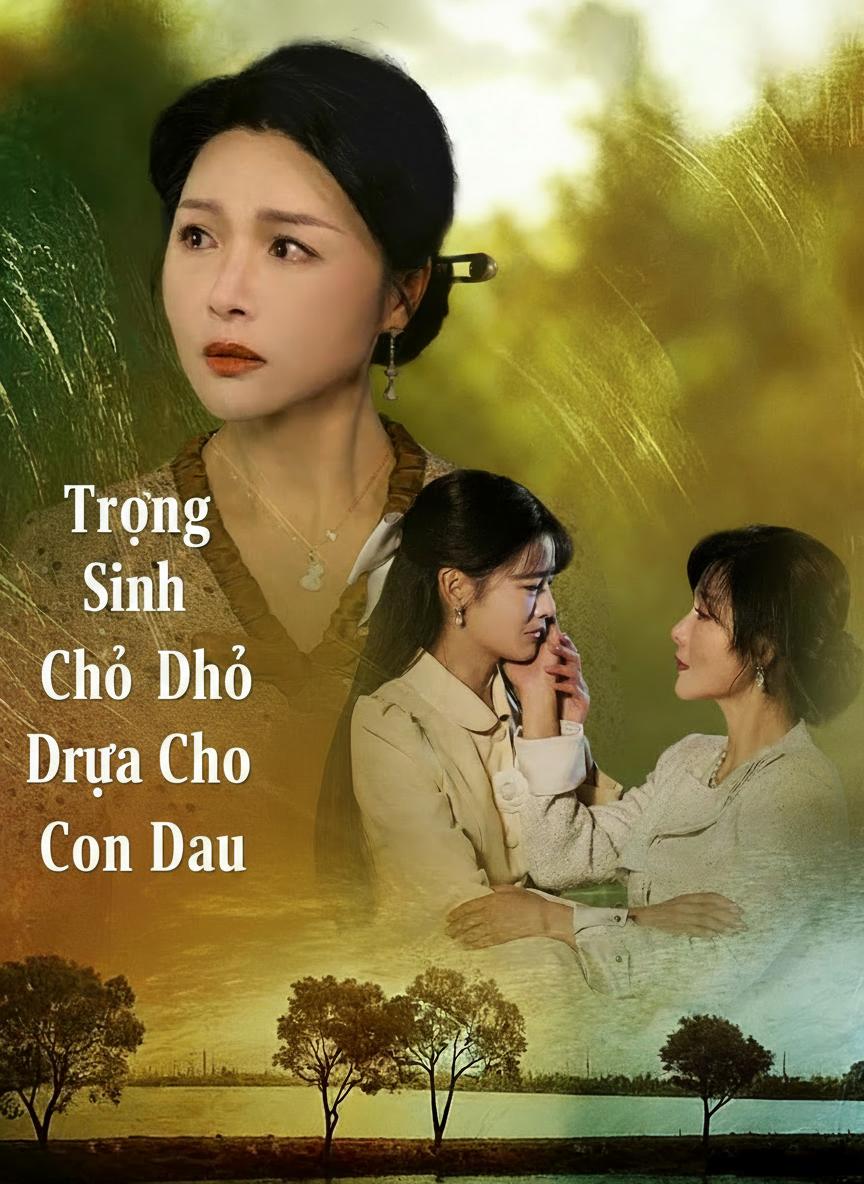 Trọng Sinh Làm Chỗ Dựa Cho Con Dâu