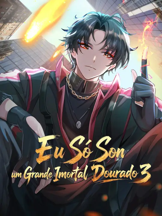 Eu Só Sou um Grande Imortal Dourado 3