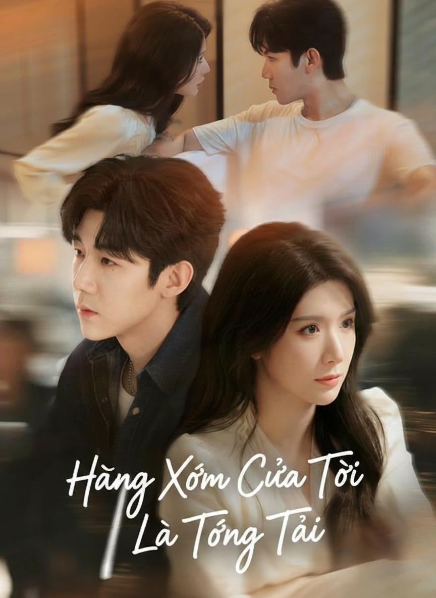 Hàng Xóm Của Tôi Là Tổng Tài