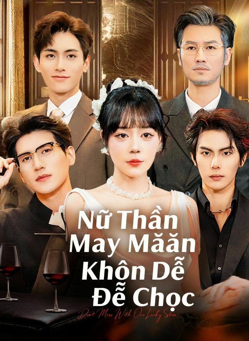 Nữ Thần May Mắn Không Dễ Chọc
