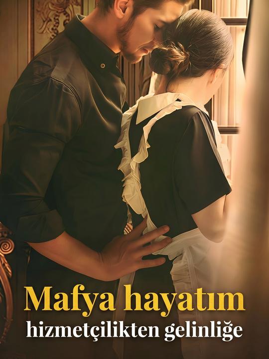 Mafya hayatım: hizmetçilikten gelinliğe