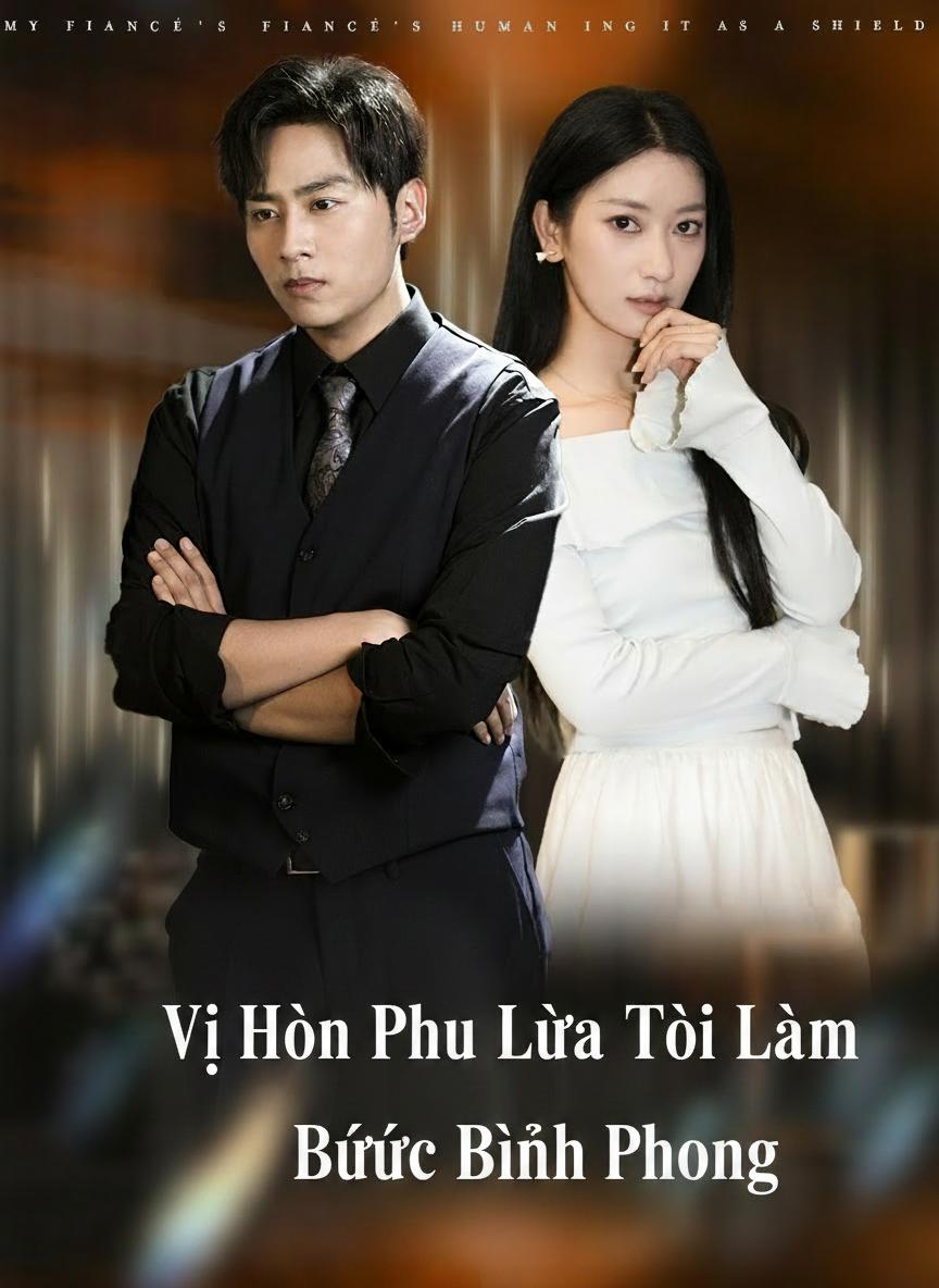 Vị Hôn Phu Lừa Tôi Làm Bức Bình Phong