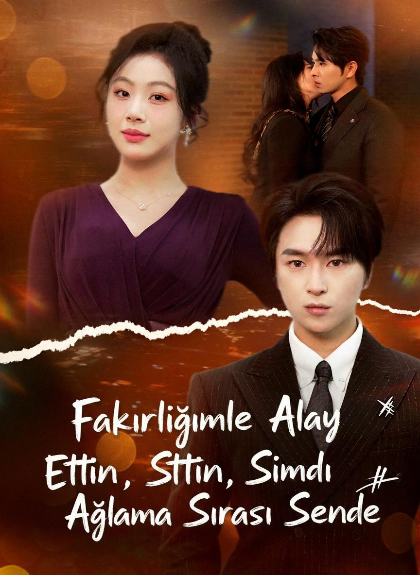 Fakirliğimle Alay Ettin, Şimdi Ağlama Sırası Sende