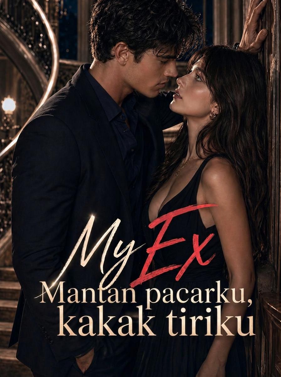 Mantan pacarku, kakak tiriku