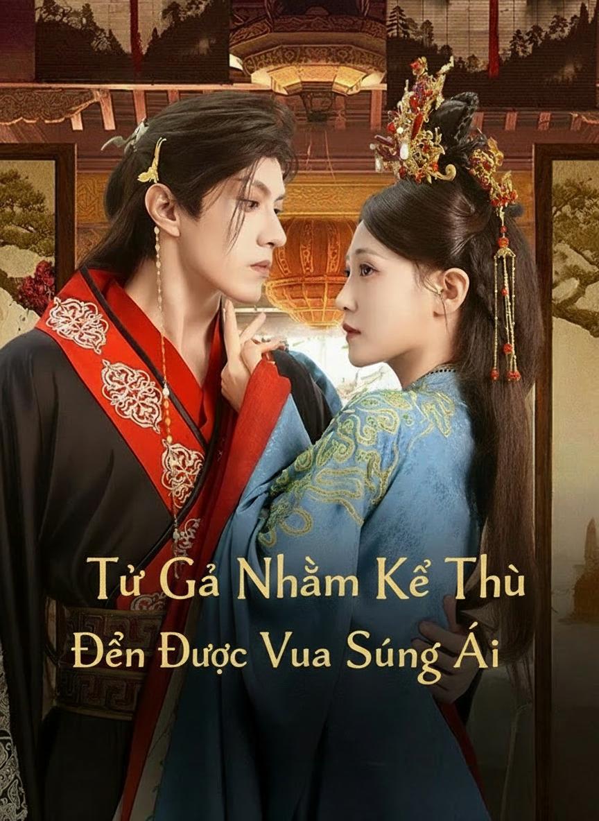 Từ Gả Nhầm Kẻ Thù Đến Được Vua Sủng Ái