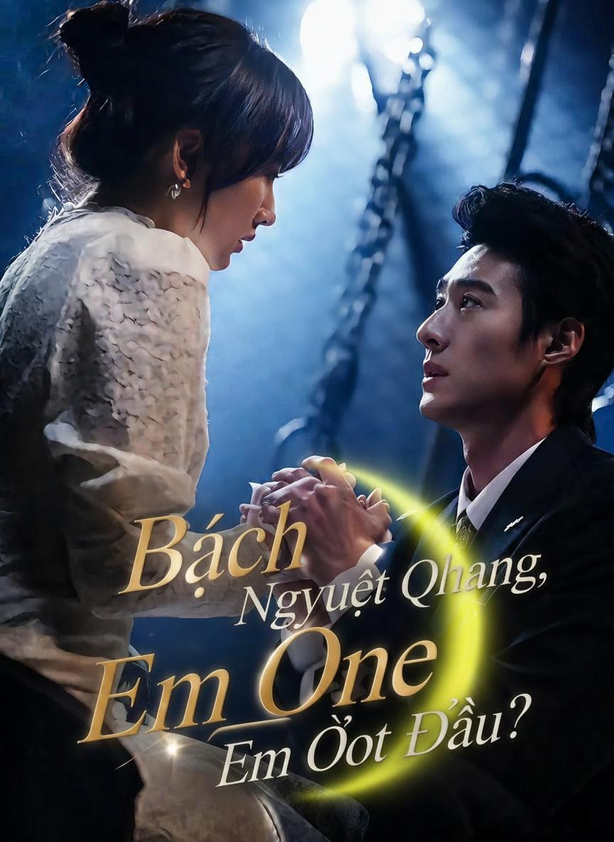 Bạch Nguyệt Quang, Em Ở Đâu?