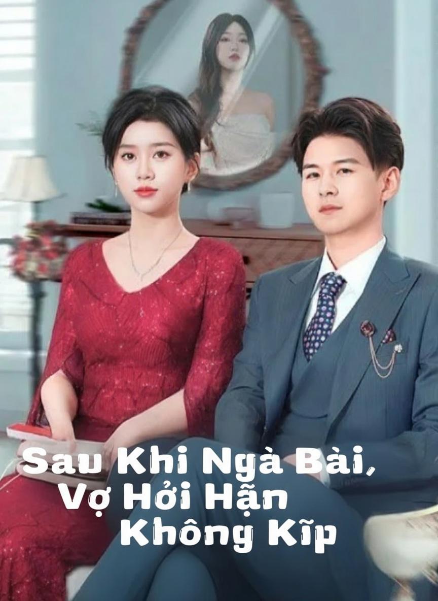 Sau Khi Ngả Bài, Vợ Hối Hận Không Kịp