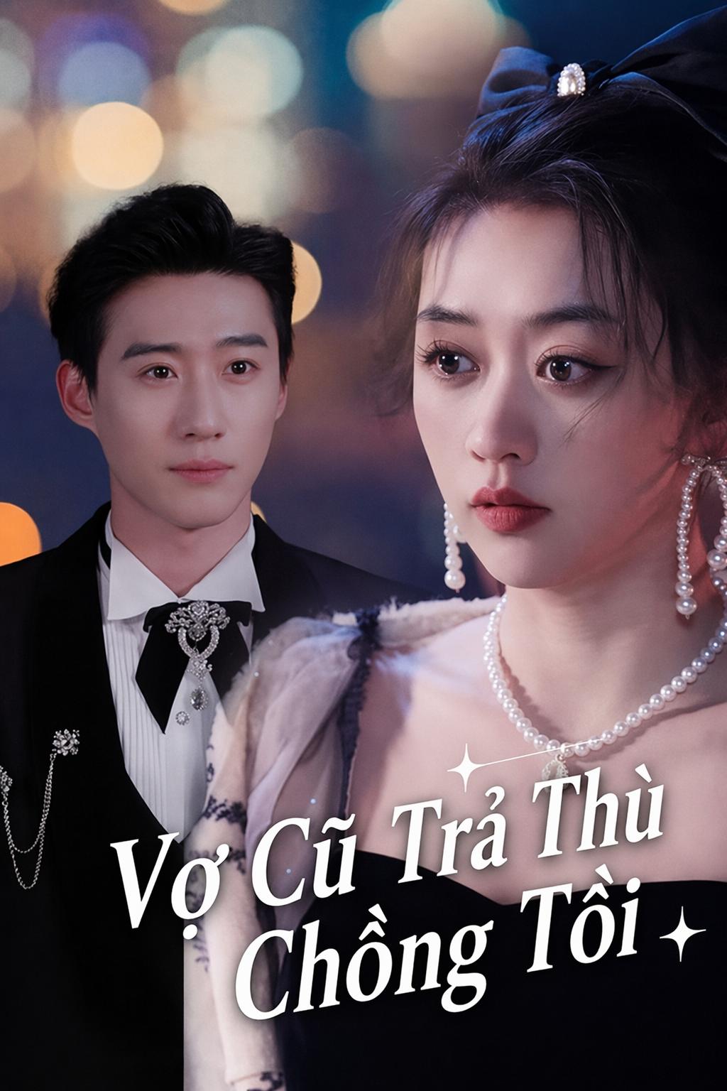 Vợ Cũ Trả Thù Chồng Tồi