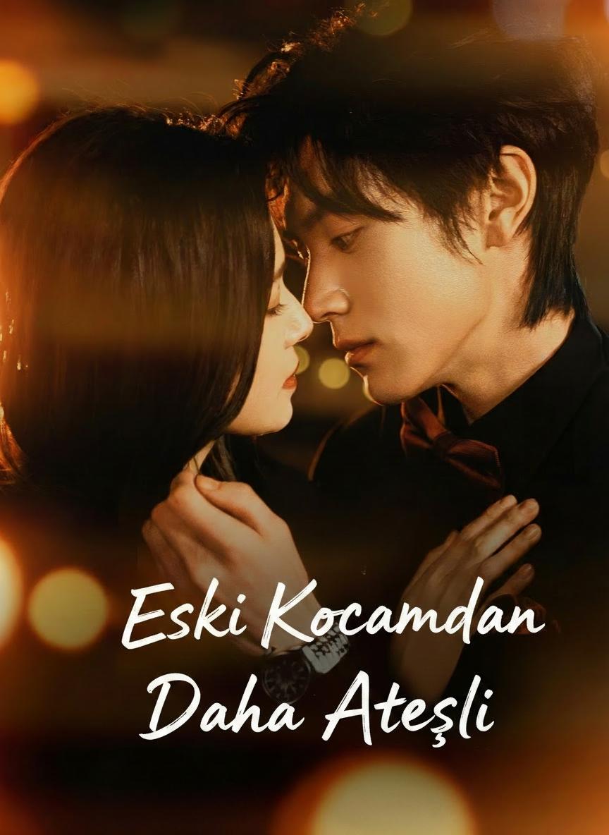 Eski Kocamdan Daha Ateşli