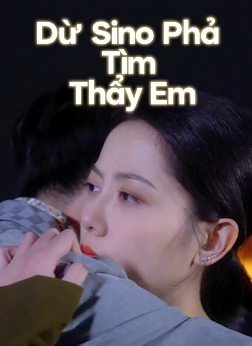 Dư Sinh Phải Tìm Thấy Em