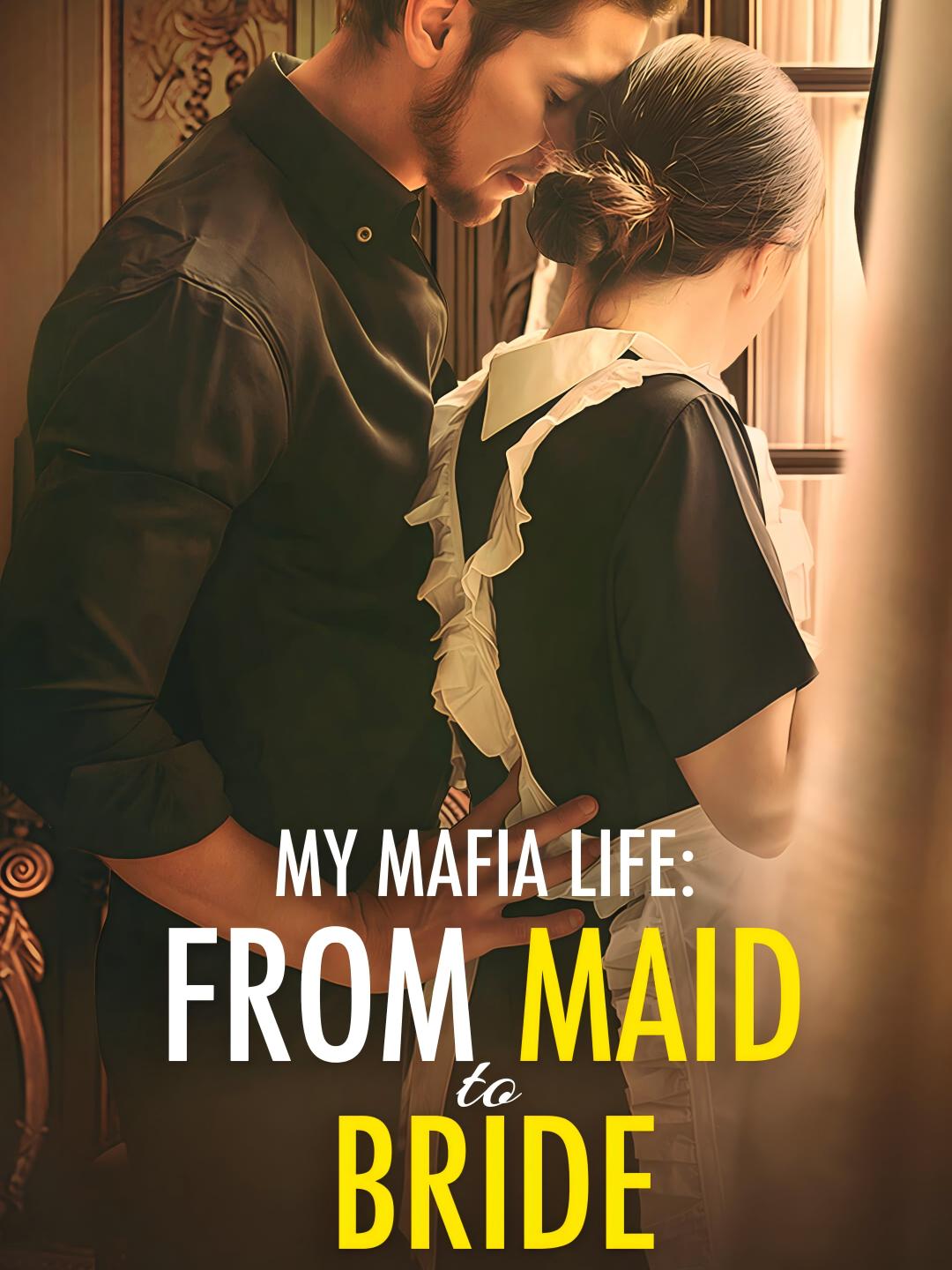 My Mafia Life: From Maid To Bride