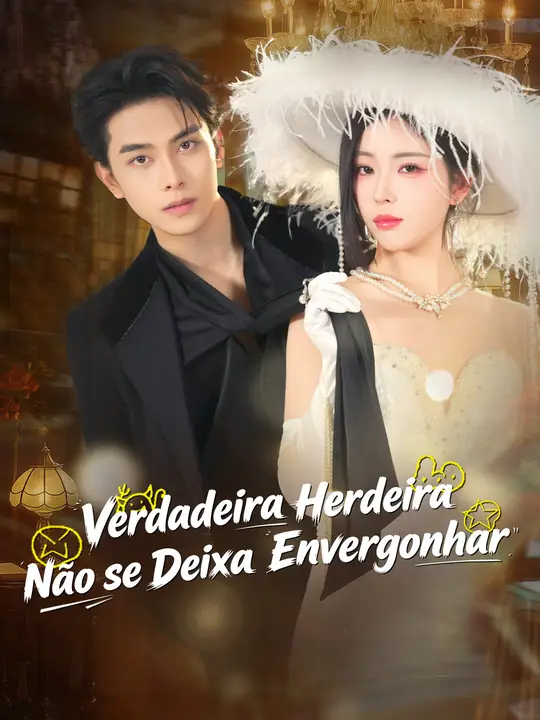 Verdadeira Herdeira Não se Deixa Envergonhar