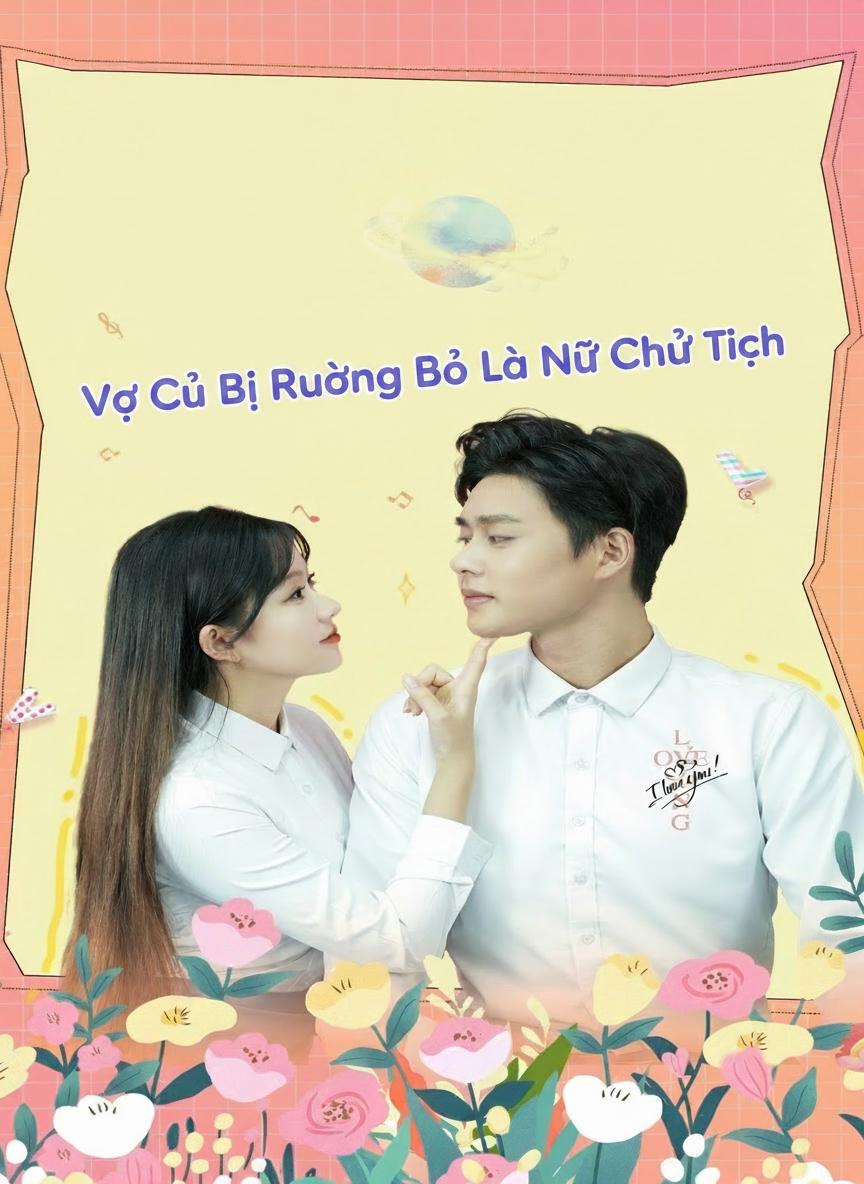 Vợ Cũ Bị Ruồng Bỏ Là Nữ Chủ Tịch